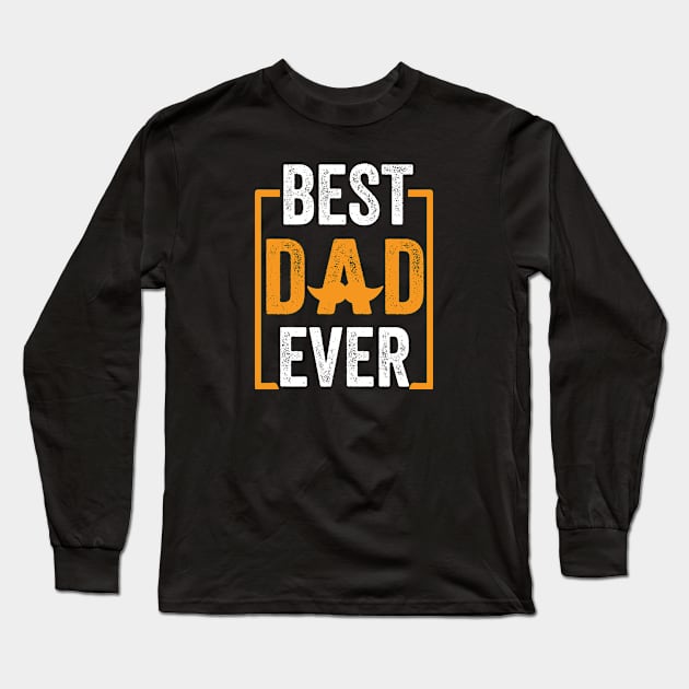 Best Dad Ever Long Sleeve T-Shirt by amramna